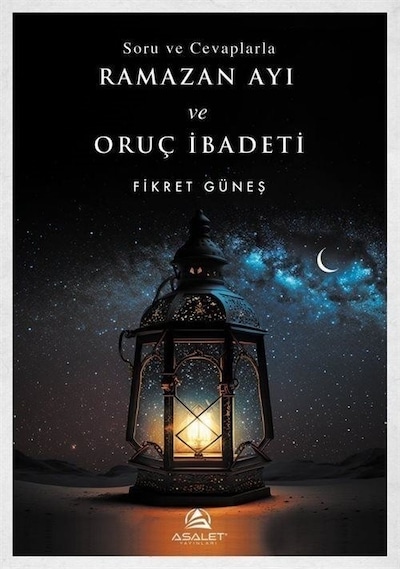 Soru ve Cevaplarla Ramazan Ayı ve Oruç İbadeti  - Fikret Güneş  - Asalet Yayınları