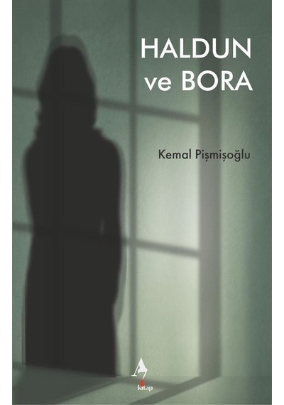 Haldun ve Bora - Kemal Pişmişoğlu - A7 Kitap