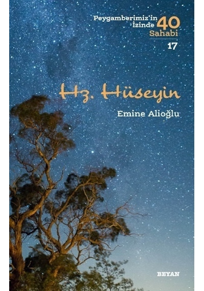 Hz. Hüseyin-Peygamberimiz'in İzinde 40 Sahabi 17 - Emine Alioğlu - Beyan Yayınları