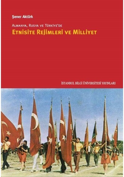 Almanya, Rusya Ve Türkiye'de Etnisite Rejimleri Ve Milliyet / ...