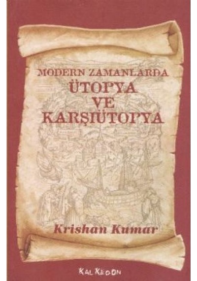 Modern Zamanlarda Ütopya ve Karşı Ütopya - Krishan Kumar - Kalkedon