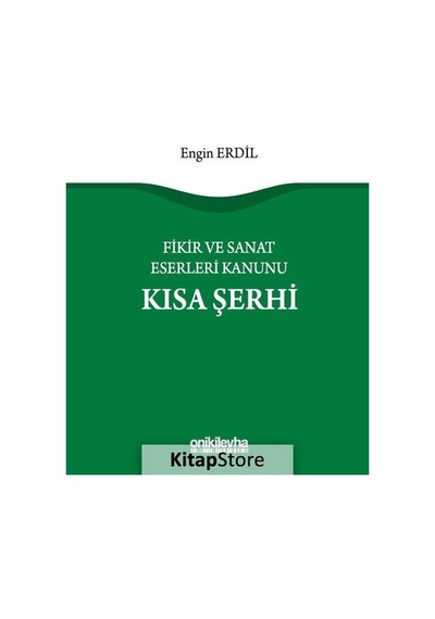 Fikir ve Sanat Eserleri Kanunu Kısa Şerhi - Engin Erdil - On İki Levha Yayıncılık