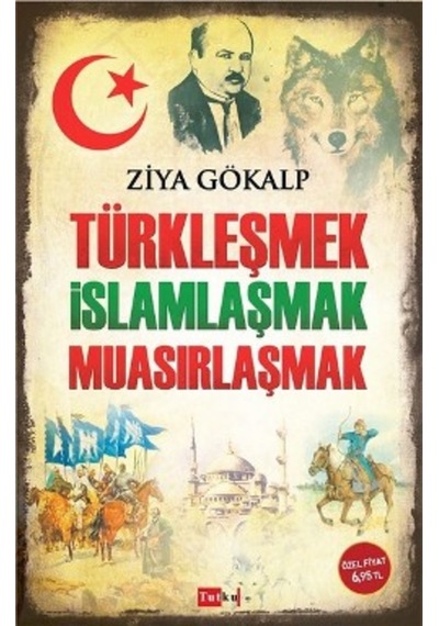 Türkleşmek Islamlaşmak Muasırlaşmak Ziya Gökalp 487870686