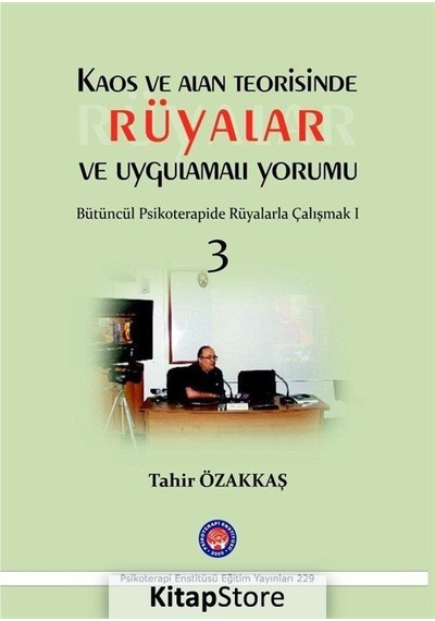 Kaos ve Alan Teorisinde Rüyalar ve Uygulamalı Yorumu - Tahir Özakkaş - Psikoterapi Enstitüsü