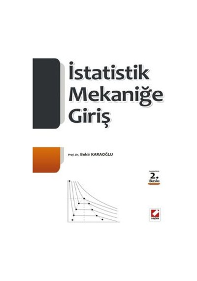 İstatistik Mekaniğe Giriş  - Bekir Karaoğlu  - Seçkin Yayıncılık