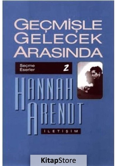 Geçmişle Gelecek Arasında / Hannah Arendt