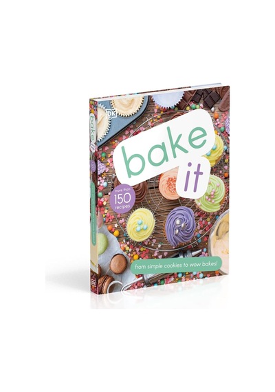 Bake It: More Than 150 Recipes For Kids From Simple Cookies To Creative Cakes
