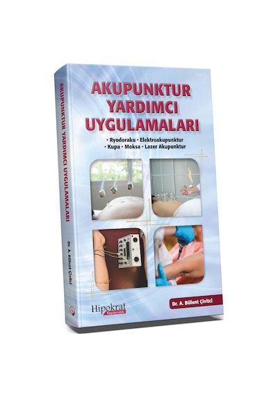 Akupunktur Yardımcı Uygulamaları/A. Bülent Çivitçi