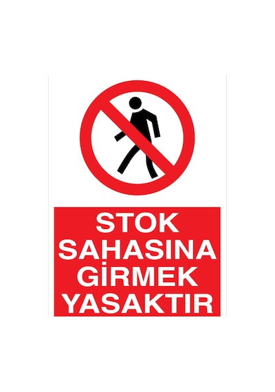 Stok Sahasına Girmek Yasaktır Uyarı Tabelası - 50x70 Foreks - Yas29