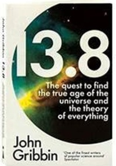 13.8: The Quest to Find the True Age of the Universe and the Theory of Everything 9781785781087