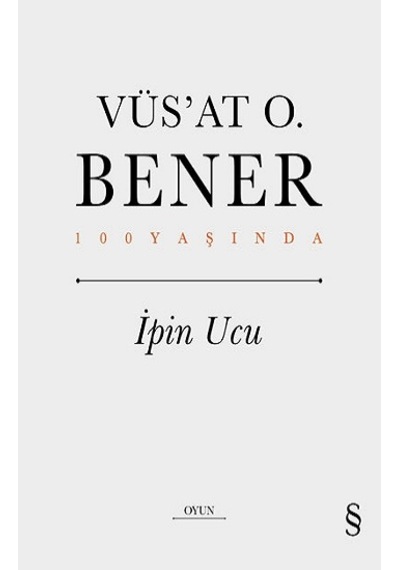 İpin Ucu - 100 Yaşında - Vüsat O. Bener - Everest Yayınları
