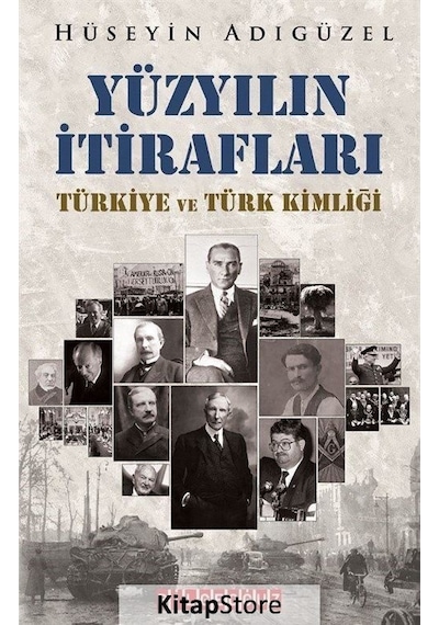 Yüzyılın İtirafları - Türkiye ve Türk Kimliği - Hüseyin Adıgüzel - Bilgeoğuz Yayınları