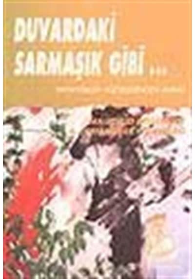 Duvardaki Sarmaşık Gibi.../ Diktatörlük Hücrelerinden Anılar /... 9789753444590