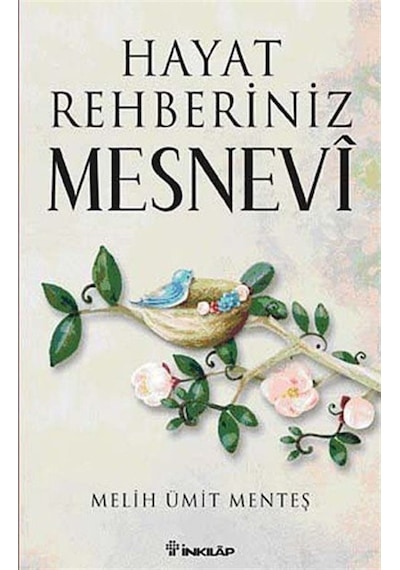 Hayat Rehberiniz Mesnevi - Melih Ümit Menteş - İnkılap Kitabevi