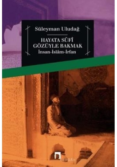 Hayata Sufi Gözüyle Bakmak Insan Islam Irfan