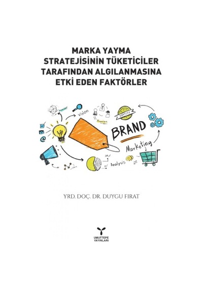 Marka Yayma Stratejisinin Tüketiciler Tarafından Algılanmasına Etki Eden Faktörler - Duygu Fırat - Umuttepe