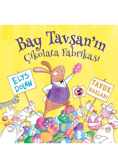 Bay Tavşan'ın Çikolata Fabrikası - Elys Dolan - Uçanbalık Yayıncılık