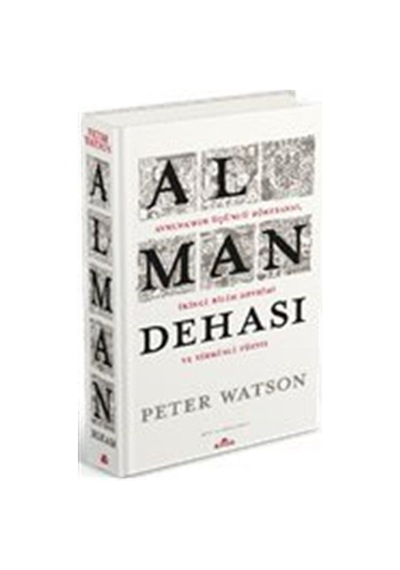 Alman Dehası - Avrupa'nın Üçüncü Rönesansı İkinci Bilim Devrimi ve Yirminci Yüzyıl - Peter Watson - Kronik Kitap