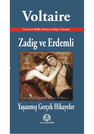 Zadig ve Erdemli - Yaşanmış Gerçek Hikayeler - François Marie Arouet Voltaire - Arya Yayıncılık