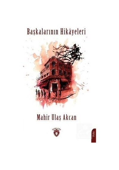 Başkalarının Hikayeleri - Mahir Ulaş Akcan - Dorlion Yayınevi