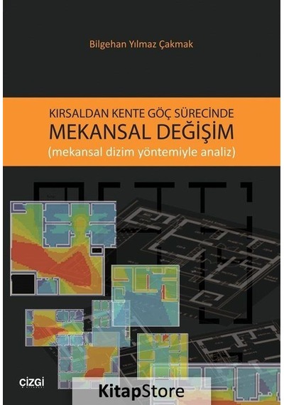 Kırsaldan Kente Göç Sürecinde Mekansal Değişim - Bilgehan Yılmaz Çakmak - Çizgi Kitabevi