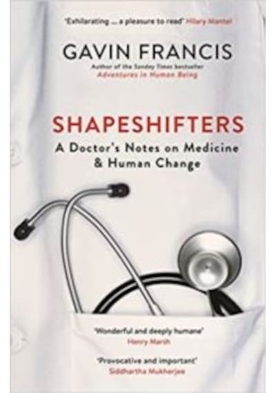 Shapeshifters: A Doctor's Notes On Medicine & Human Change 9781781257746