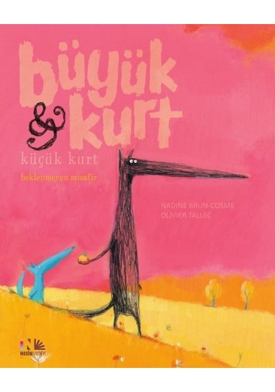 Beklenmeyen Misafir-Büyük Kurt ve Küçük Kurt - Nadine Brun-Cosme - Nesin Yayınevi