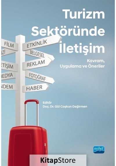 Turizm Sektöründe İletişim - Kavram Uygulama ve Öneriler- Nobel Akademik Yayıncılık