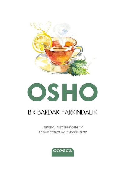 Bir Bardak Farkındalık-Hayata Meditasyona ve Farkındalığa Dair Mektuplar - Osho - Omega