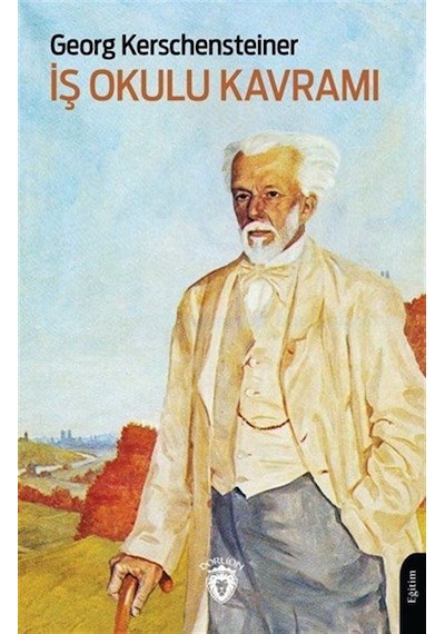 İş Okulu Kavramı / Georg Kerschensteiner