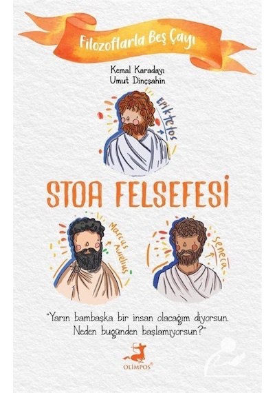 Stoa Felsefesi - Filozoflarla Beş Çayı - Kemal Karadayı -  Umut Dinçşahin - Olimpos Yayınları