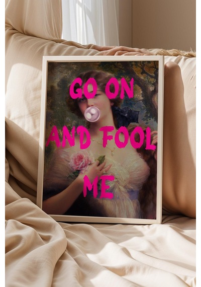 Go On And Fool Me Çerçeveli Tablo Klasik Portre İronik Sanat Sevenlere Hediyelik Duvar Dekoru Altered Art