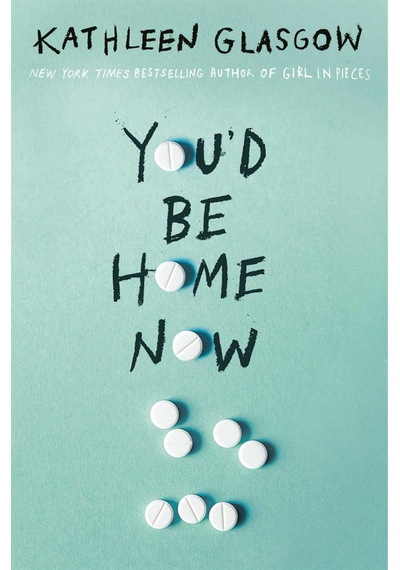 You'd Be Home Now - Kathleen Glasgow