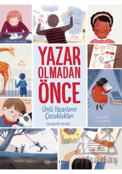 Yazar Olmadan Önce - Ünlü Yazarların Çocuklukları - Elizabeth Haidle - Epsilon Yayınevi