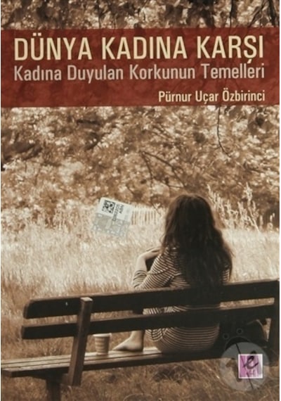 Dünya Kadına Karşı - Pürnur Uçar Özbirinci - Efil Yayınevi Yayınları