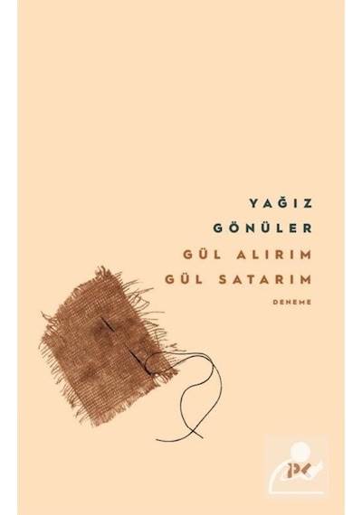 Gül Alırım Gül Satarım - Yağız Gönüler - Profil Kitap