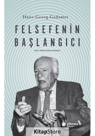 Felsefenin Başlangıcı - Hans Georg Gadamer - alBaraka Yayınları