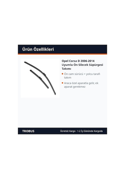 Trobus Opel Corsa D 2006-2014 Uyumlu Ön Silecek Süpürgesi Takımı