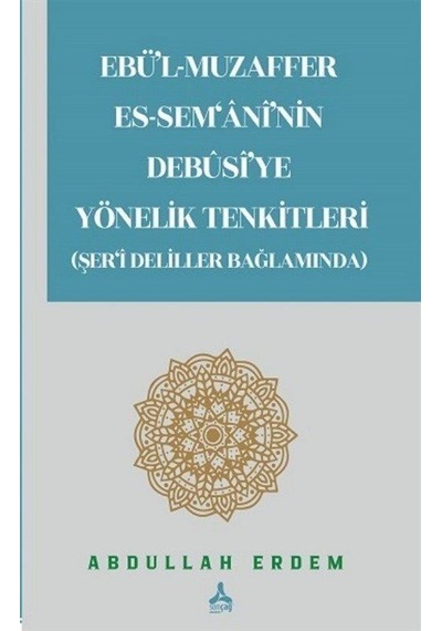 Ebü'l-Muzaffer Es-Sem'ani'nin Debusi'ye Yönelik Tenkitleri (Şe...