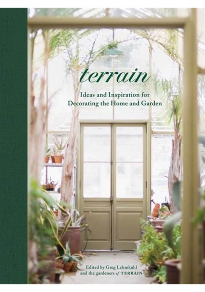 Terrain: Ideas and Inspiration for Decorating the Home and Garden 9781579658076