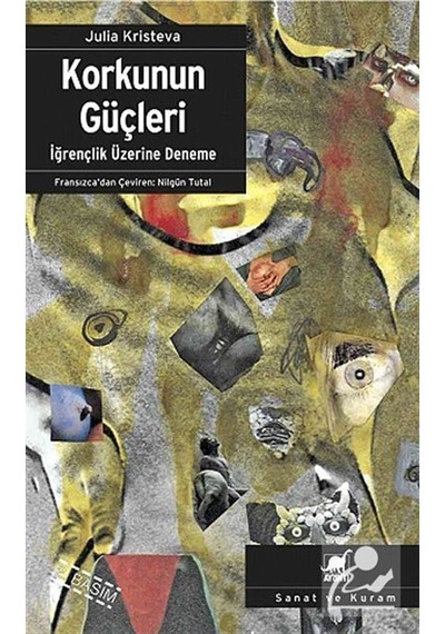 Korkunun Güçleri / Iğrençlik Üzerine Deneme / Julia Kristeva