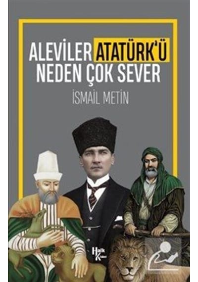 Aleviler Atatürk'ü Neden Sever - İsmail Metin - Halk Kitabevi