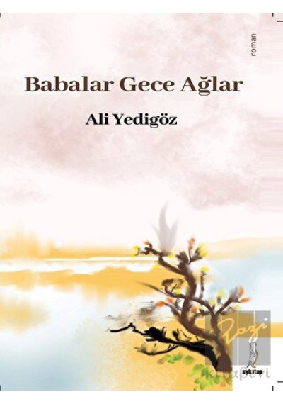 Babalar Gece Ağlar - Ali Yedigöz - ŞYK Kitap
