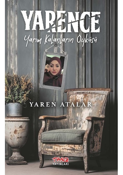 Yarence / Yarım Kalanların Öyküsü / Yaren Atalar