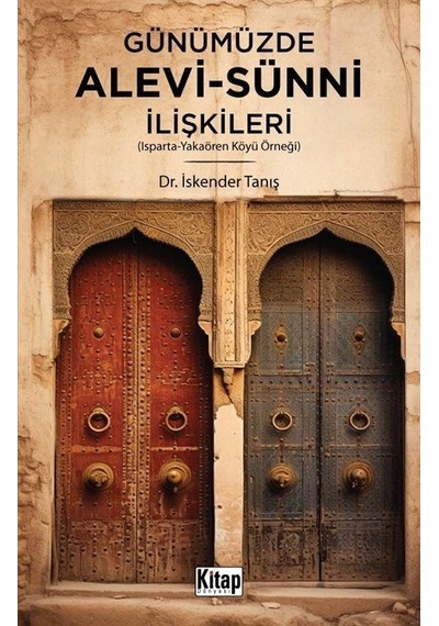 Günümüzde Alevi Sünni İlişkileri - Isparta Yakaören Köyü Örneği - İskender Tanış - Kitap Dünyası
