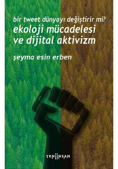 Bir Tweet Dünyayı Değiştirir Mi Ekoloji Mücadelesi Ve Dijital Aktivizm