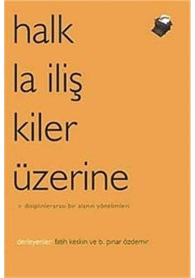 Halkla İlişkiler Üzerine Disiplinlerarası Bir Alanın Yönelimleri - Fatih Keskin B. Pınar Özdemir 1.baskı