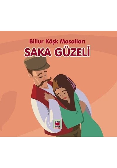 Saka Güzeli - Billur Köşk Masalları- Elips Kitapları