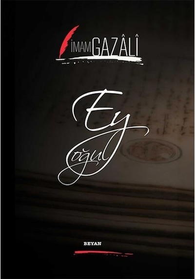 Ey Oğul  - İmam Gazali  - Beyan Yayınları