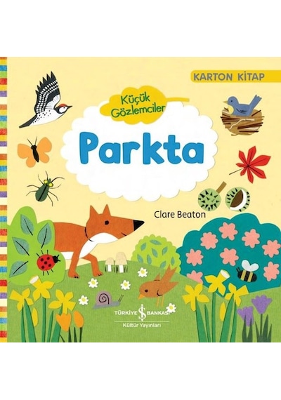 Küçük Gözlemciler Parkta - Clare Beaton - İş Bankası Kültür Yayınları
